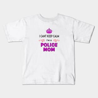 Cant keep calm - Police Mom Kids T-Shirt